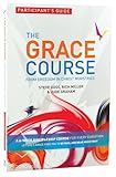 The grace course : from Freedom in Christ Ministries. Participant's guide