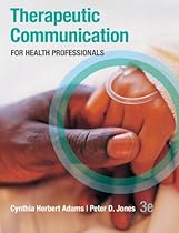Therapeutic Communication for Health Professionals Therapeutic Communication for Health Professionals