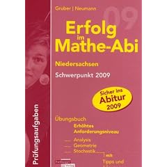 Erfolg im Mathe-Abi 2009 Niedersachsen Schwerpunkt 2009 Pr�fungsaufgaben , �bungsbuch erh�htes Anforderungsniveau