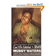 Can't Be Satisfied: The Life and Times of Muddy Waters
