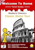 Rome Weekend Itinerary: Classic Rome Tour (Welcome to Rome Travel Guides)
