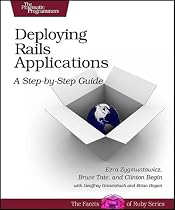 Deploying Rails Applications: A Step-By-Step Guide (Facets of Ruby)