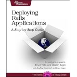 Deploying Rails Applications: A Step-by-step Guide (Facets of Ruby)von "Ezra Zygmuntowicz"