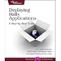 Deploying Rails Applications: A Step-by-Step Guide (Facets of Ruby)