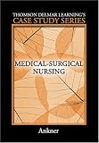 Delmars Case Study Series: Medical-Surgical Nursing (Thomson Delmar Learnings Case Study Series)
