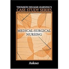 Delmar's Case Study Series: Medical-Surgical Nursing (Thomson Delmar Learning's Case Study Series)