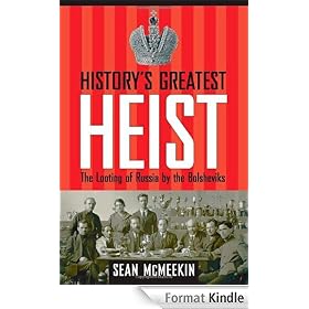 History's Greatest Heist: The Looting of Russia by the Bolsheviks