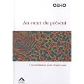 Au coeur du pr�sent : Une m�ditation pour chaque jour