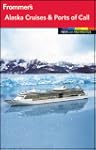 Frommer's Alaska Cruises and Ports of...