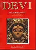Devi, The Mother Goddess: An Introduction