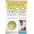 Building Your Aesthetic Practice  through Social Media (Volume 1)
