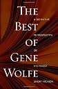 The Best of Gene Wolfe: A Definitive Retrospective of His Finest Short Fiction
