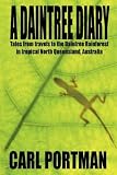 A Daintree Diary - Tales from Travels to the Daintree Rainforest in Tropical North Queensland, Australia
