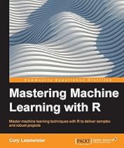 Mastering Machine Learning with R Mastering Machine Learning with R