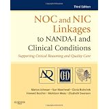 NOC and NIC Linkages to NANDA-I and Clinical Conditions: Supporting Critical Reasoning and Quality Care, 3e (Nanda, Noc, and Nic Linkages)