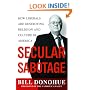 Secular Sabotage: How Liberals Are Destroying Religion and Culture in America
