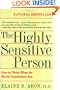 the Highly sensitive person: how to Thrive when the World Overwhelms You