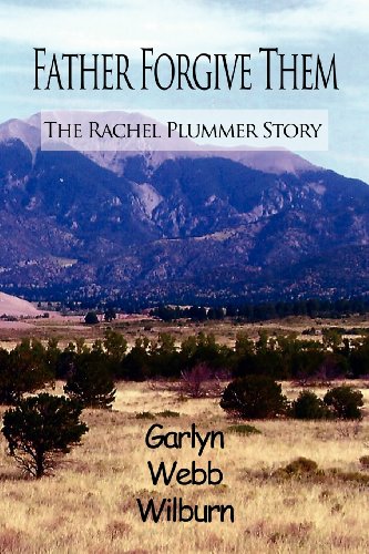 Father Forgive Them: The Rachel Plummer Story