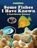 Some Fishes I Have Known: A Reef Rescue Odyssey