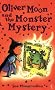 Oliver Moon and the Monster Mystery