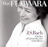 J.S.バッハ:無伴奏チェロ組曲(全曲) 藤原真理