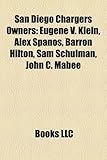 San Diego Chargers Owners: Eugene V. Klein, Alex Spanos, Barron Hilton, Sam Schulman, John C. Mabee-