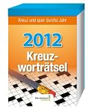 Kreuzwortr&auml;tsel 2012: Kreuz und quer durchs Jahr - Text-Abrei&szlig;kalender - 