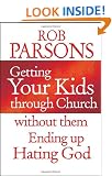 Getting Your Kids Through Church: Without Them Ending Up Hating God
