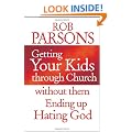 Getting Your Kids Through Church: Without Them Ending Up Hating God
