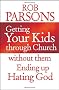 Getting Your Kids Through Church: Without Them Ending Up Hating God