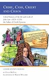 Crime, cash, credit and chaos : a brief history of the life and work of John Law (1671-1729), the Father of Credit Systems