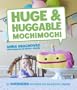 Huge & Huggable Mochimochi: 20 Supersized Patterns for Big Knitted Friends