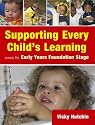 Supporting Every Child's Learning Across the Early Years Foundation Stage