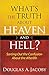 What's the Truth About Heaven and Hell?: Sorting Out the Confusion About the Afterlife