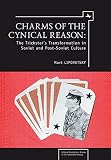 Charms of cynical reason : tricksters in Soviet & post-Soviet culture