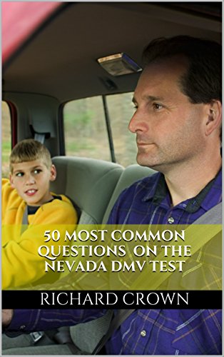 Pass Your Nevada DMV Test Guaranteed! 50 Real Test Questions! Nevada DMV Practice Test Questions, by Richard Crown