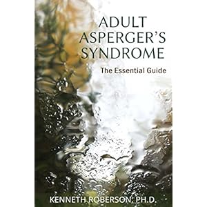 Adult Asperger's Syndrome: The Essential Guide