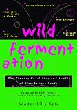 Wild Fermentation: The Flavor, Nutrition, and Craft of Live-Culture FoodsReclaiming Domesticity from a Consumer Culture