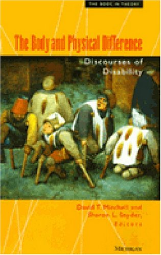 The Body and Physical Difference: Discourses of Disability (The Body, In Theory: Histories of Cultural Materialism)