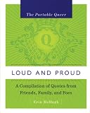 The Portable Queer: Loud and Proud: A Compilation of Quotes from Friends, Family, and Foes (Portable Queer)