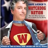 Dave Lieber's Watchdog Nation: Revised and Expanded 2010 Edition: Bite Back When Businesses and Scammers Do You Wrong