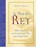 La Hija del Rey: Como llegar a ser la mujer que Dios queria que fueras