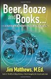 Beer, Booze and Books... a sober look at higher education