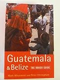 Guatemala and Belize : the rough guide