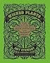 Wicked Plants: The A-Z of Plants That Kill, Maim, Intoxicate and Otherwise Offend