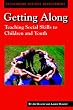 Getting Along: Teaching Social Skills to Children and Youth