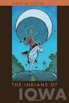 the indians of iowa (bur oak book) - lance m. foster