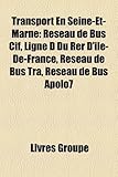 Transport En Seine-Et-Marne: Rseau de Bus Cif, Ligne D Du Rer D'Le-de-France, Rseau de Bus Tra, Rseau de Bus Apolo7-