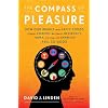 The Compass of Pleasure: How Our Brains Make Fatty Foods, Orgasm, Exercise, Marijuana, Generosity, Vodka, Learning, and Gambling Feel So Good