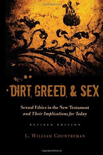 Dirt, Greed, and Sex: Sexual Ethics in the New Testament and Their Implications for Today